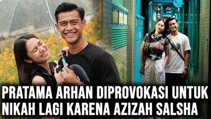 Pratama Arhan Diprovokasi untuk Nikah Lagi karena Azizah Salsha Ungkapkan Hal Ini