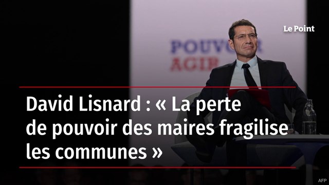 David Lisnard : « La perte de pouvoir des maires fragilise les communes »