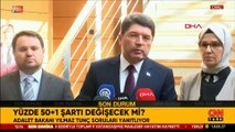 Son dakika... Yüzde 50 1 şartı değişecek mi? Bakan Tunç'tan açıklama