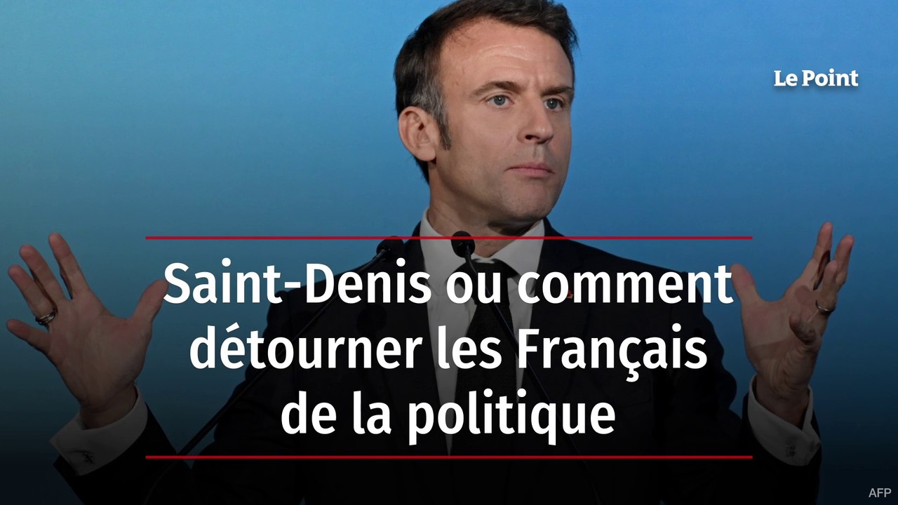 Saint-Denis ou comment détourner les Français de la politique