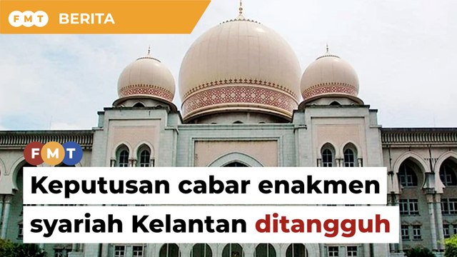 Mahkamah Persekutuan tangguh keputusan cabaran enakmen syariah Kelantan