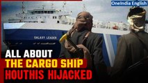 Galaxy Leader Hijack: What We Know About the India-bound Cargo Ship Hijacked by Houthis | Oneindia