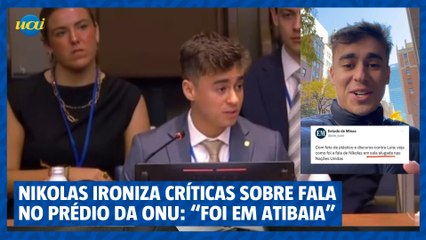 Nikolas ironiza críticas sobre fala no prédio da ONU: 'Foi em Atibaia'