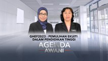Agenda AWANI: GHEF2023: Pemulihan ekuiti dalam pendidikan tinggi