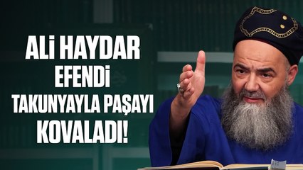 Ali Haydar Efendi Hazretlerimiz, Hamamda Takunyayla Paşayı Neden Kovaladı?