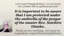 It is important to be aware that I am protected under the umbrella of the prayer of the master Rev. Soichiro Otsubo. 11-20-2023