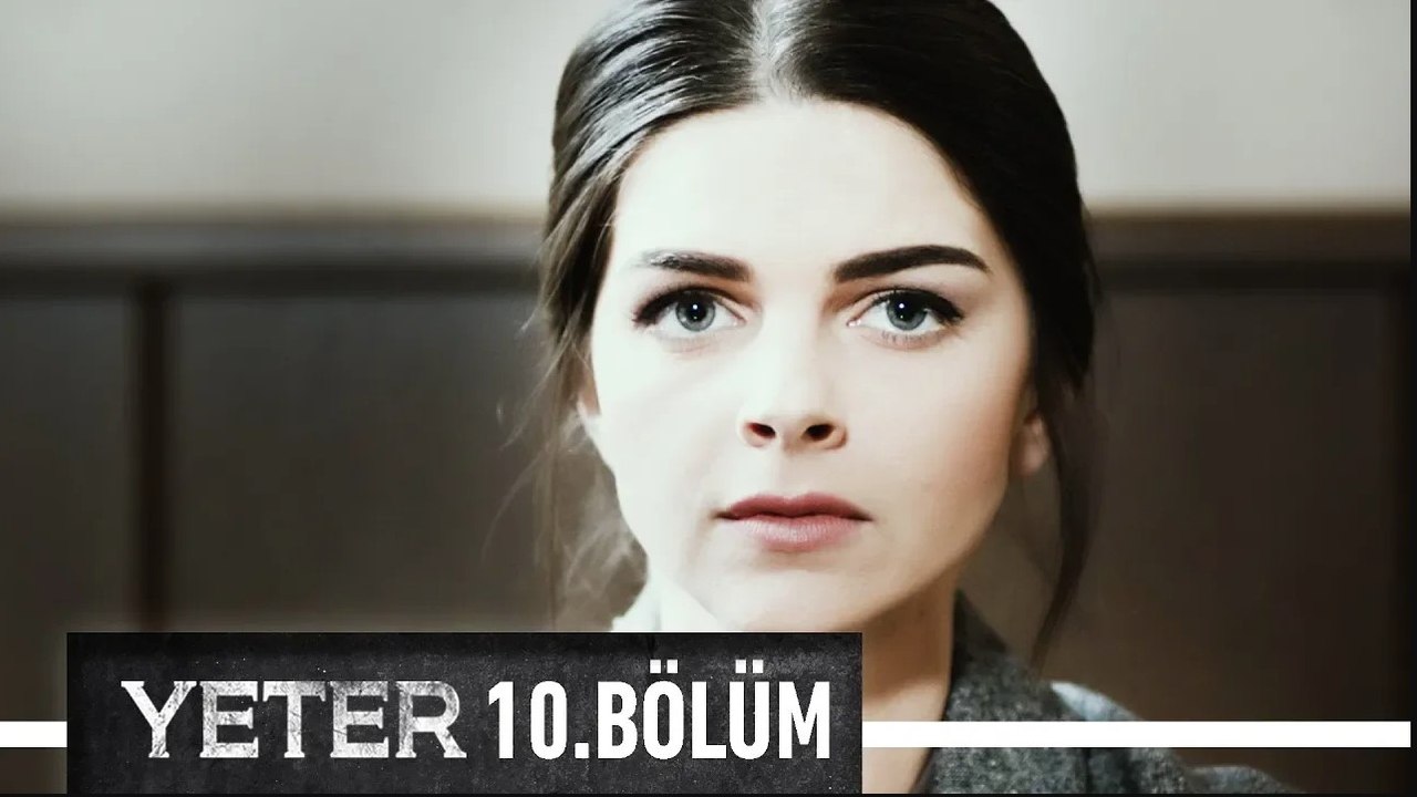 Yeter 10. Bölüm