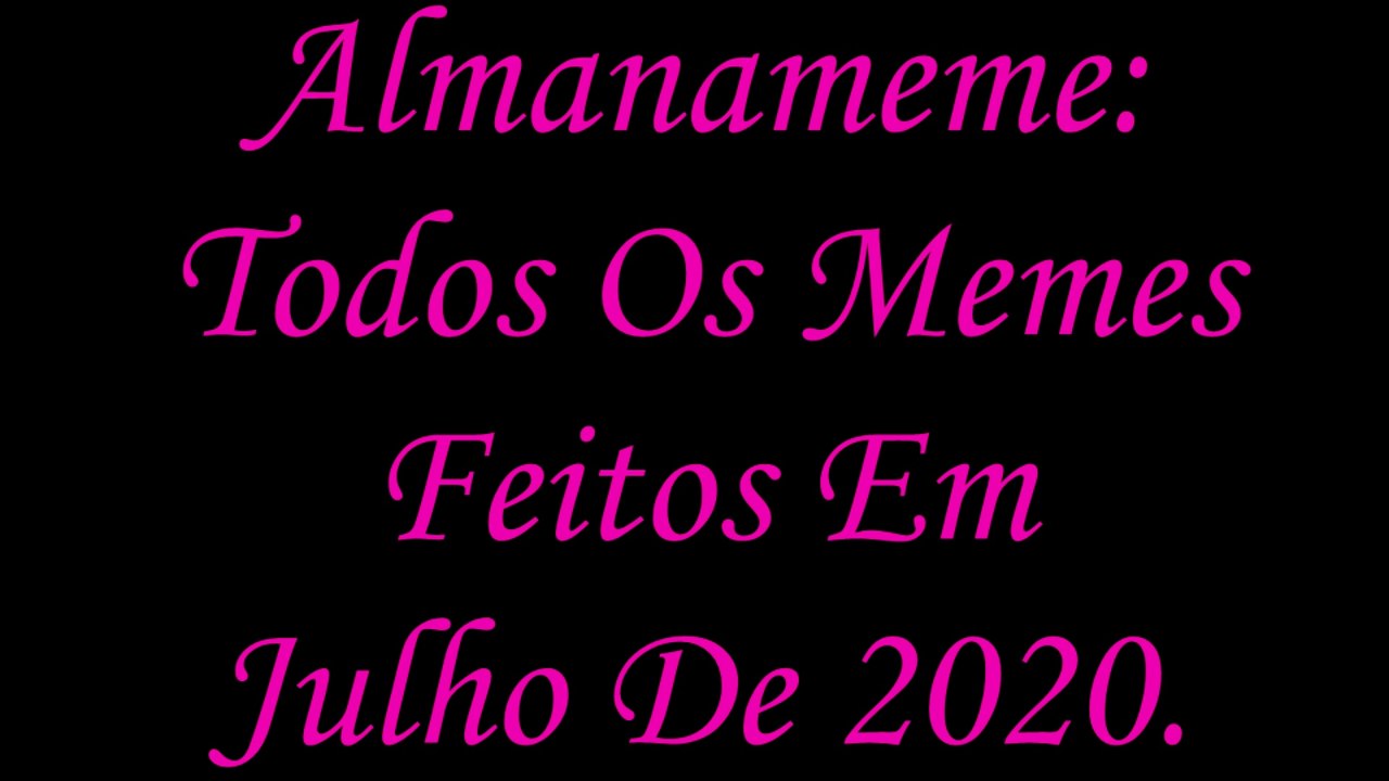 Almanameme: Todos Os Memes Feitos Em Julho De 2020.