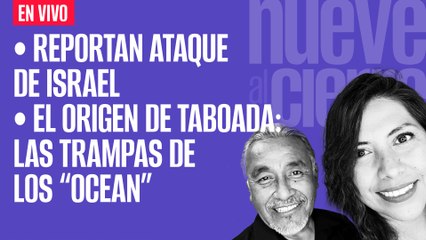 #EnVivo ¬ #NueveAlCierre ¬ Entre trampas, así nació el PAN capitalino ¬ Reportan bombardeos en Irán