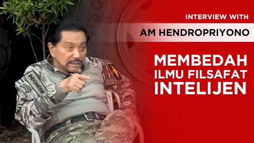 INTERVIEW WITH A.M. HENDROPRIYONO - MEMBEDAH ILMU FILSAFAT INTELIJEN