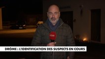 Drôme : l’identification des suspects en cours