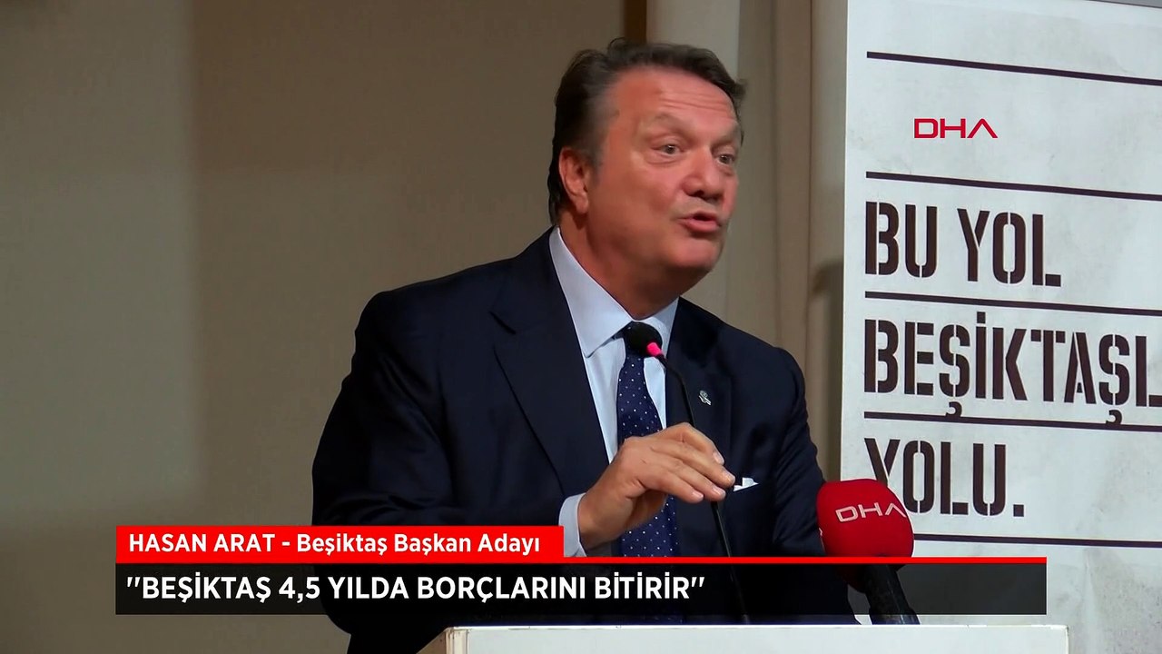 Hasan Arat: Beşiktaş 4,5 yılda borçlarını bitirir
