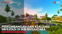 Perkembangan dan Realisasi Investasi di IKN Nusantara