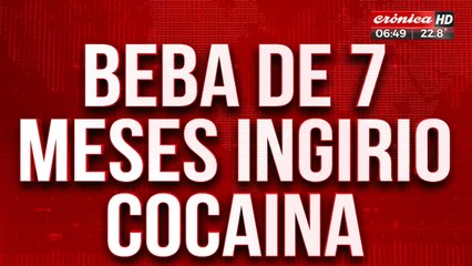 Beba de siete meses ingirió cocaína y se encuentra en grave estado