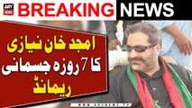 PTI leader Amjad Khan Niazi ka 7 roza jismani remand