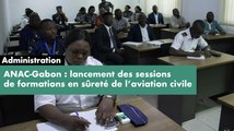 [#Reportage] ANAC-Gabon : lancement des sessions de formations en sûreté de l’aviation civile