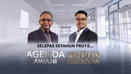 Agenda AWANI: Selepas setahun PRU15…