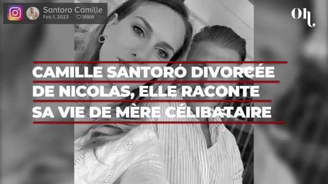Camille Santoro divorcée de Nicolas, elle raconte sa nouvelle vie de mère célibataire, Je vais pleurer