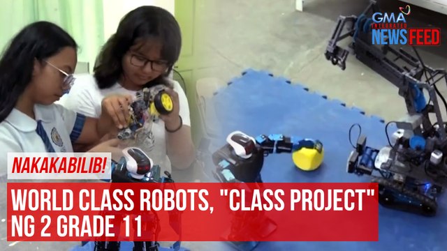 World class robots, class project ng 2 Grade 11 | GMA Integrated Newsfeed