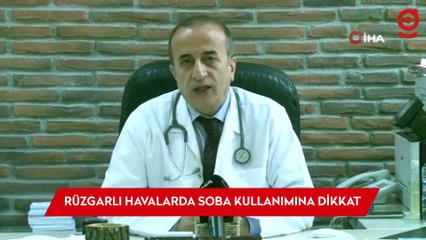 Rüzgarlı ve lodoslu havalarda soba kullanımına dikkat: Ölümle sonuçlanabilir