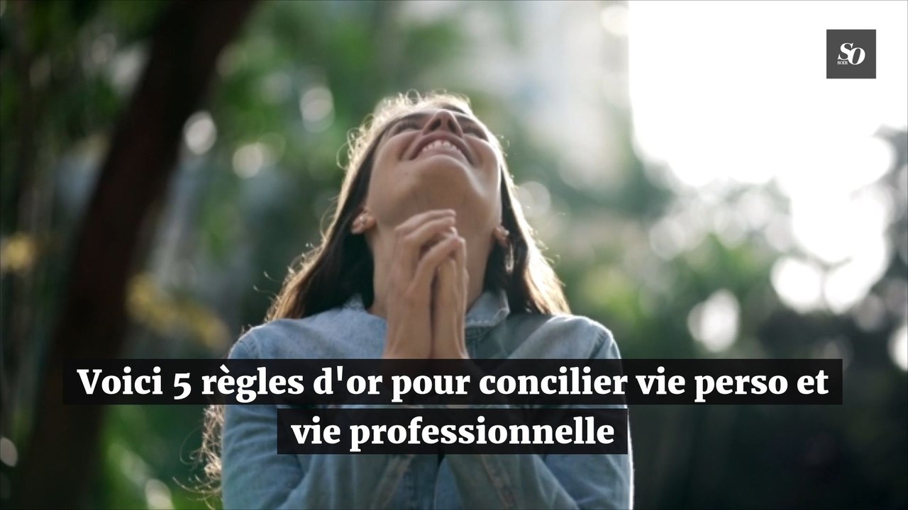 Voici 5 règles d'or pour concilier vie perso et vie professionnelle