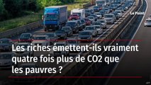 Les riches  mettent ils vraiment quatre fois plus de CO2 que les pauvres