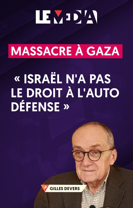 MASSACRE À GAZA : « SELON LA JUSTICE INTERNATIONALE, ISRAËL N'A PAS LE DROIT À L'AUTO-DEFENSE »