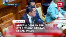 Saat Arteria Dahlan Sebut OTT Petugas Imigrasi Bali Palsu di Rapat DPR