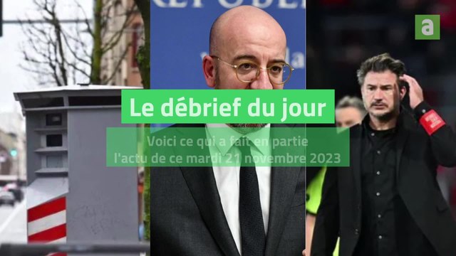 Le débrief du jour : marathon de vitesse de la police ce mardi | Charles Michel en déplacement en Ukraine | Le nouveau staff du Standard est connu