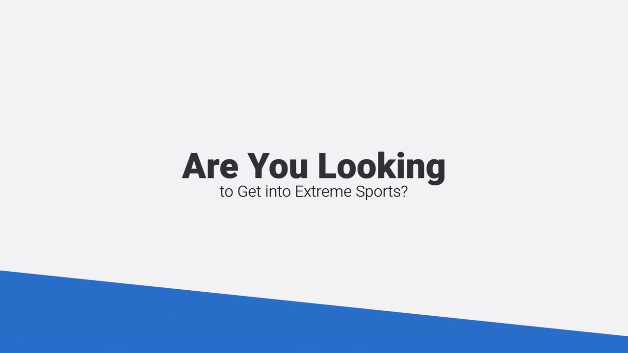 Are You Looking to Get into Extreme Sports?