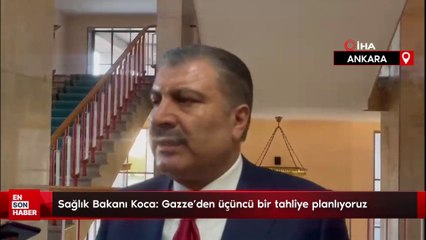 Sağlık Bakanı Koca: Gazze'den üçüncü bir tahliye planlıyoruz