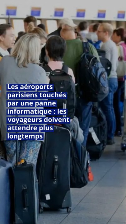 Les aéroports parisiens touchés par une panne informatique : les voyageurs doivent attendre plus longtemps