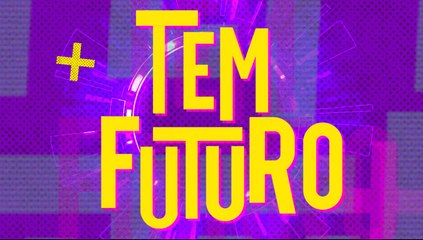 TECNOLOGIA 4.0 - TEM FUTURO - EPISÓDIO 24