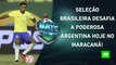 É HOJE! Brasil e Argentina fazem CLÁSSICO GIGANTE no Maracanã pelas Eliminatórias! | BATE PRONTO