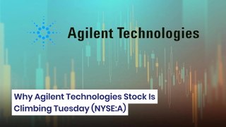 Why Agilent Technologies Stock Is Climbing Tuesday