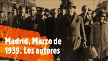 Madrid, Marzo de 1939. Los autores