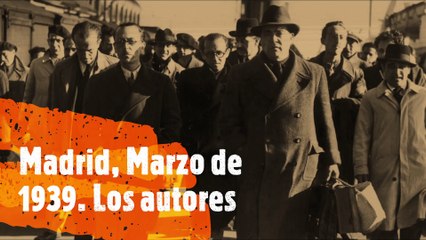 Madrid, Marzo de 1939. Los autores