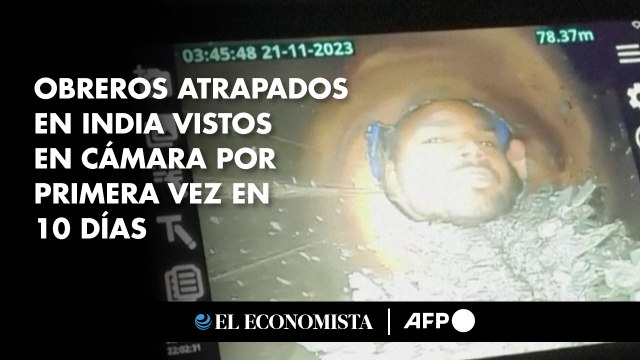 Obreros atrapados en India vistos en cámara por primera vez en 10 días