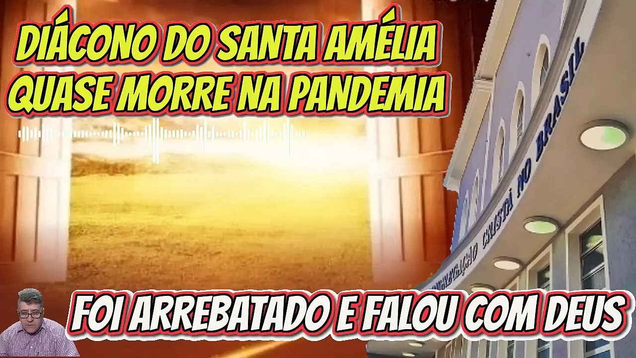 DIÁCONO DO SANTA AMÉLIA QUASE MORRE NA PANDEMIA E É ARREBATADOAOS  CÉUS  E FALA COM DEUS!OUÇA ISSO!