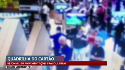 Quadrilha do cartão: R$ 500 mil em movimentações fraudulentas