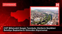 CHP Milletvekili Sezgin Tanrıkulu: Kürtlerin Seçtikleri Belediye Başkanlarını Görevden Alıyorsunuz