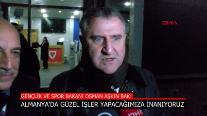 Spor Bakanı Osman Aşkın Bak: Almanya'da güzel işler yapacağımıza inanıyoruz