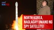 North Korea, naglagay umano ng spy satellite! | GMA Integrated Newsfeed