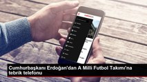 Cumhurbaşkanı Erdoğan, A Milli Futbol Takımı'nı telefonla tebrik etti