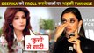 Deepika Padukone Gets Support From Twinkle Khanna On Her Relationship Remark, Actress Shuts Trolls