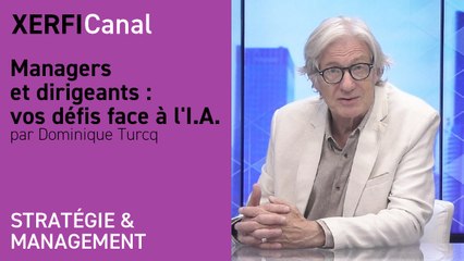 Managers et dirigeants : vos défis face à l'I.A. [Dominique Turcq]