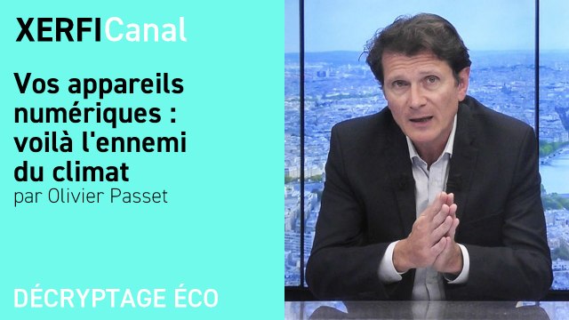 Vos appareils numériques : voilà l'ennemi du climat [Olivier Passet]