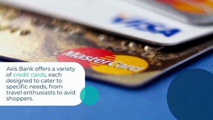 Exploring Excellence An In-Depth Review of Axis Bank Credit Cards