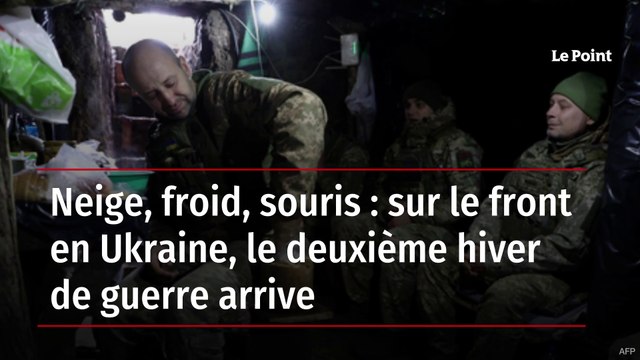 Neige, froid, souris : sur le front en Ukraine, le deuxième hiver de guerre arrive