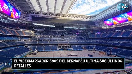 El videomarcador 360º del Bernabéu ultima sus últimos detalles